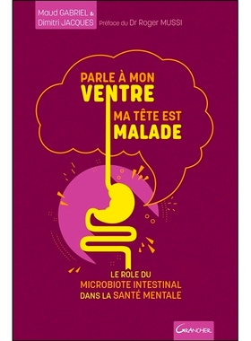 预订 Parle à mon ventre, ma tête est malade : le rôle du microbiote intestinal dans la santé mentale 跟我的胃说话，