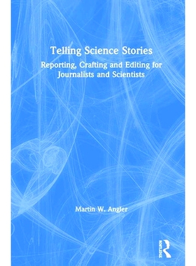 预订 Telling Science Stories: Reporting, Crafting and Editing for Journalists and Scientists 讲科学故事：为记者与科学家