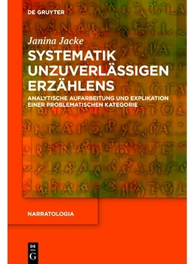 预订 Systematik unzuverlässigen Erzählens: Analytische Aufarbeitung und Explikation einer problematischen Kategorie 不