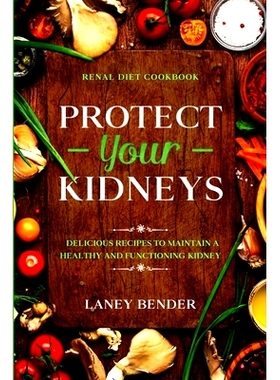 预订 Renal Diet Cookbook: PROTECT YOUR KIDNEYS - Delicious Recipes To Maintain A Healthy and Functioning Kidney