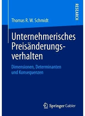 预订 Unternehmerisches Preisänderungsverhalten: Dimensionen, Determinanten und Konsequenzen 企业价格变动的行为: 9783834