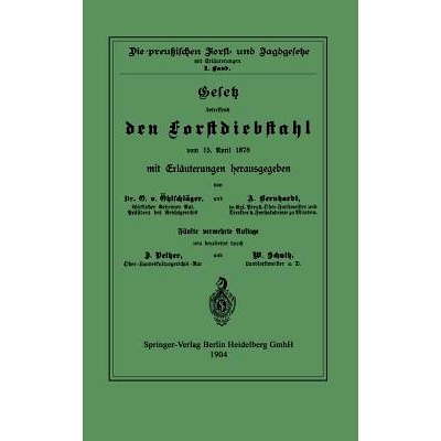 预订 Gesetz betreffend den Forstdiebstahl vom 15. April 1878 mit Erläuterungen: 9783642938122