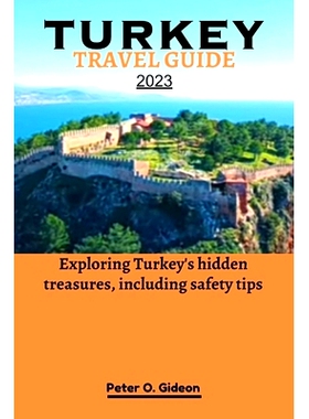 预订 Turkey Travel Guide 2023: Exploring Turkey’s hidden treasures, including safety tips: 9798850931643