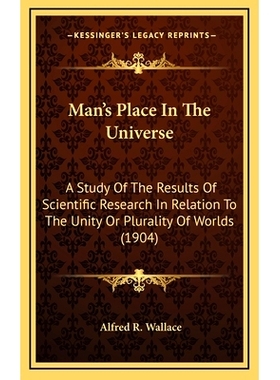 预订 Man’s Place In The Universe: A Study Of The Results Of Scientific Research In Relation To The Unity Or Plurality O