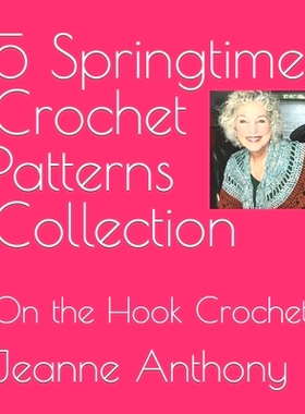 预订 5 Springtime Crochet Patterns Collection: On the Hook Crochet: 9798321326626