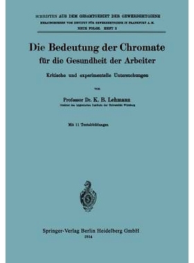 预订 Die Bedeutung der Chromate für die Gesundheit der Arbeiter: Kritische und experimentelle Untersuchungen: 978366234