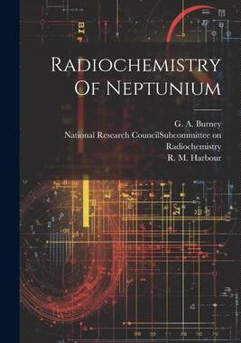[预订]Radiochemistry Of Neptunium 9781021205926