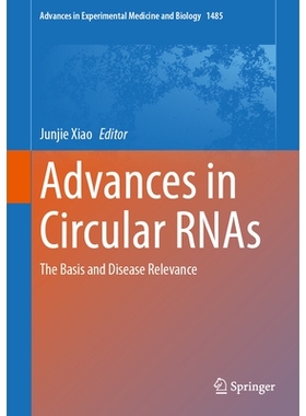 预订 Advances in Circular RNAs: The Basis and Disease Relevance 环状 RNA 的进展：基础与疾病相关性: 9789819694273