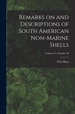 [预订]Remarks on and Descriptions of South American Non-marine Shells; Volume 31, number 46 9781013595820