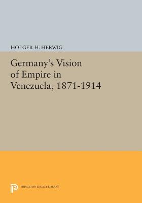 【预订】Germany’s Vision of Empire in Venezuela, 1871-1914