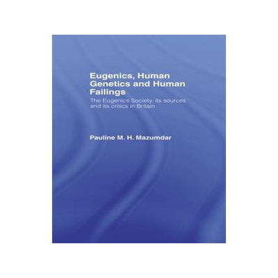 预订 Eugenics, Human Genetics and Human Failings