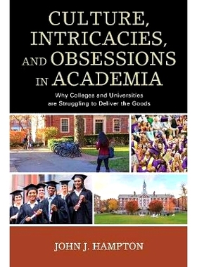 预订 Culture, Intricacies, and Obsessions in Academia: Why Colleges and Universities are Struggling to Deliver the Goods