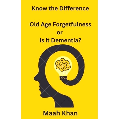 预订 Know the Difference: : Old Age Forgetfulness or Is it Dementia?: 9798353397229