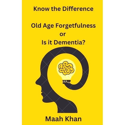 预订 Know the Difference: : Old Age Forgetfulness or Is it Dementia?: 9798353397229