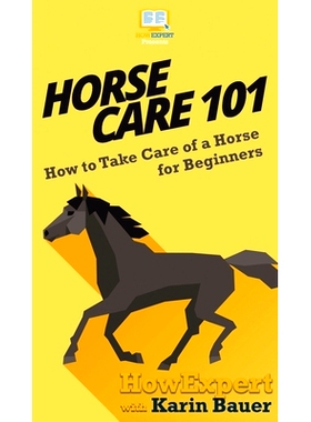 预订 Horse Care 101: How to Take Care of a Horse for Beginners: 9781647580384