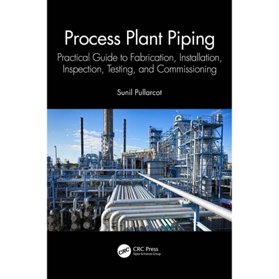 预订 Process Plant Piping Practical Guide to Fabrication, Installation, Inspection, Testing, and Commissioning 工艺厂管