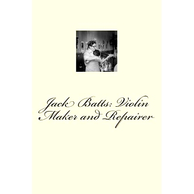 预订 Jack Batts: Violin Maker and Repairer: 9781494288785