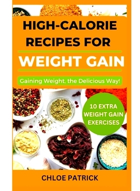 预订 High Calorie Recipes for Weight Gain: Gaining Weight, the Delicious Way!: 9798387521997