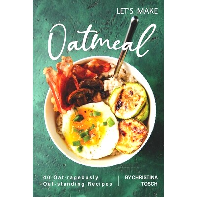 预订 Let’s Make Oatmeal: 40 Oat-rageously Oat-standing Recipes: 9781689878982