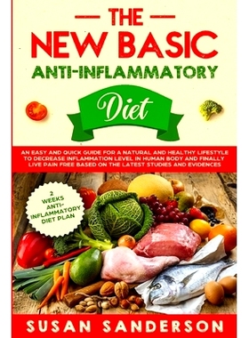 预订 The New Basic Anti-Inflammatory Diet: An Easy and Quick Guide for a Natural and Healthy Lifestyle to Decrease Infla