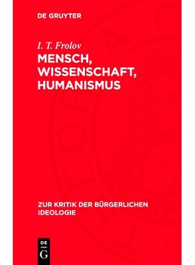 预订 Mensch, Wissenschaft, Humanismus: Zur Kritik des Anthropologismus, Szientismus und Sozialbiologismus: 9783112714409