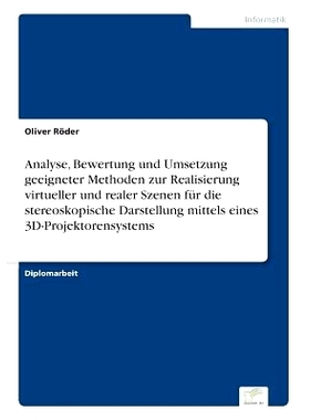 预订 Analyse, Bewertung Und Umsetzung Geeigneter Methoden Zur Realisierung Virtueller Und Realer Szenen Fur Die Stereosk