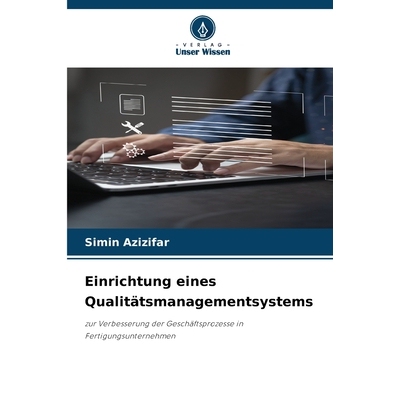 预订 Einrichtung eines Qualitätsmanagementsystems: zur Verbesserung der Geschäftsprozesse in Fertigungsunternehmen. DE