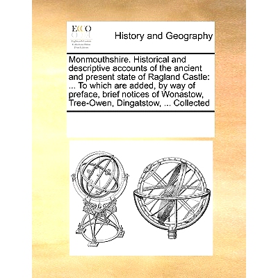 预订 Monmouthshire. Historical and Descriptive Accounts of the Ancient and Present State of Ragland Castle: ... to Which