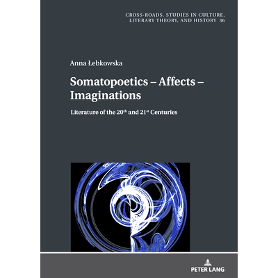 预订 Somatopoetics - Affects - Imaginations: Literature of the 20th and 21st Centuries: 9783631872215