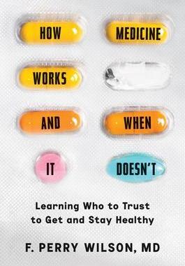 [预订]How Medicine Works and When It Doesn’t: Learning Who to Trust to Get and Stay Healthy 9781538723609