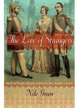 预订 The Love of Strangers: What Six Muslim Students Learned in Jane Austen’s London 陌生人的爱：简·奥斯汀伦敦6个博学