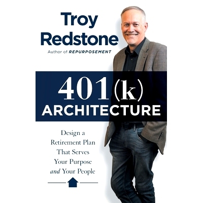 预订 401(k) Architecture: Design a Retirement Plan That Serves Your Purpose and Your People: 9781544524672