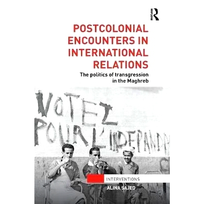预订 Postcolonial Encounters in International Relations: The Politics of Transgression in the Maghreb: 9781138289512