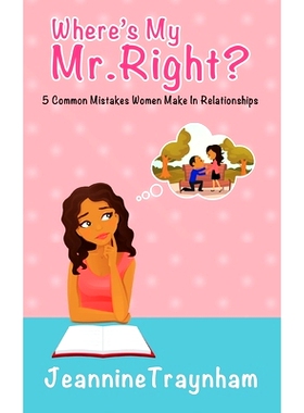 预订 Where’s My Mr. Right: 5 Common Mistakes Women Make in Relationships: 9781548079970
