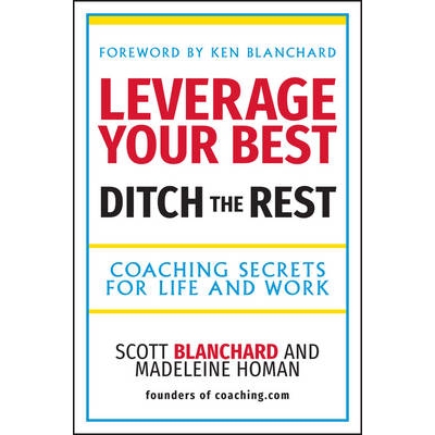 预订 Leverage Your Best, Ditch The Rest - Coaching Secrets For Life And Work 生活与工作指导秘诀: 9781841126432