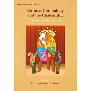 预订 Culture, Chronology and the Chalcolithic: Theory and Transition 文化、铜石年代学与红铜时代: 9781842179932