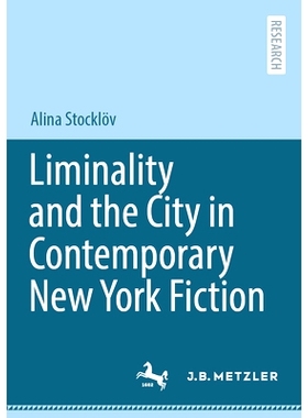 预订 Liminality and the City in Contemporary New York Fiction 当代纽约小说的阈限与城市: 9783662712108