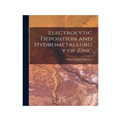 [预订]Electrolytic Deposition and Hydrometallurgy of Zinc 9781017113785