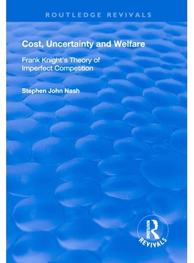 预订 Cost, Uncertainty and Welfare: Frank Knight’s Theory of Imperfect Competition 成本，不确定性和福利：弗兰克·奈特的