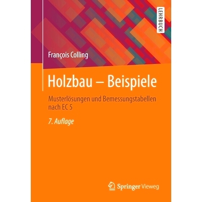 预订 Holzbau – Beispiele: Musterlösungen und Bemessungstabellen nach EC 5 Colling，木材建筑 - 示例第 7 版。: 978365834