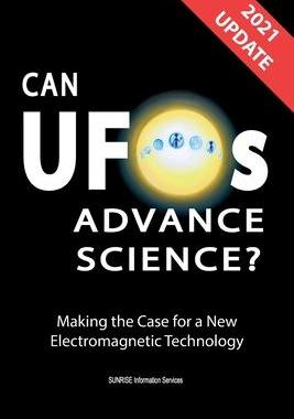 [预订]Can UFOs Advance Science? (U.S. English) UPDATE 2021: Making the Case for a New Electromagnetic Tech 9780648586050