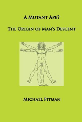 [预订]A Mutant Ape? The Origin of Man’s Descent 9780993006753 书籍/杂志/报纸 科学技术类原版书 原图主图