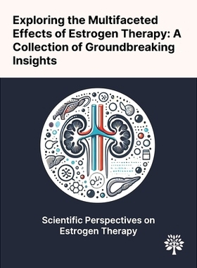 预订 Exploring the Multifaceted Effects of Estrogen Therapy: A Collection of Groundbreaking Insights