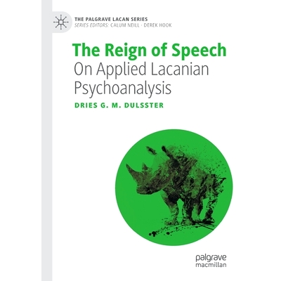 预订 The Reign of Speech: On Applied Lacanian Psychoanalysis: 9783030855987