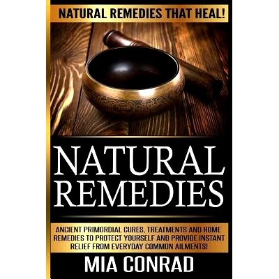 预订 Natural Remedies - Mia Conrad: Ancient Primordial Cures, Treatments And Home Remedies To Protect Yourself And Provi