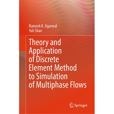 预订 Theory and Application of Discrete Element Method to Simulation of Multiphase Flows 离散元法在多相流动模拟中的理论