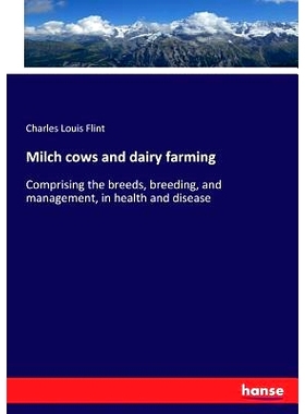 预订 Milch cows and dairy farming: Comprising the breeds, breeding, and management, in health and disease: 9783337145675