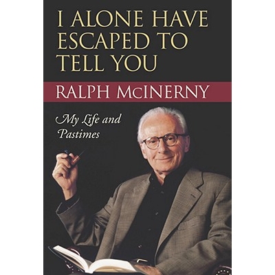 预订 I Alone Have Escaped to Tell You: My Life and Pastimes 麦克恩耐吉：我的生活与往日: 9780268035235