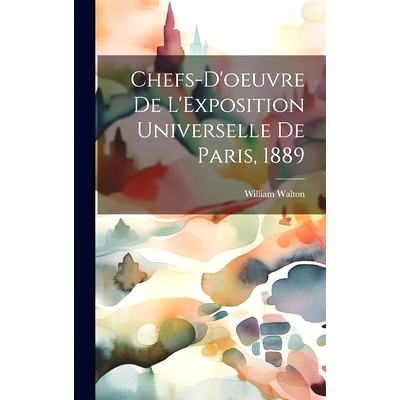 预订 Chefs-d’oeuvre De L’Exposition Universelle De Paris, 1889: 9781019698396