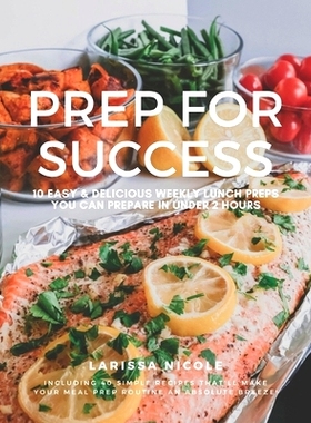 预订 Prep For Success: 10 Easy & Delicious Weekly Lunch Preps You Can Prepare In Under 2 Hours: 9781674102641